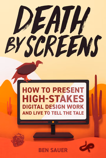 Death by Screens: how to present high-stakes digital-design work and live to tell the tale（原著）表紙